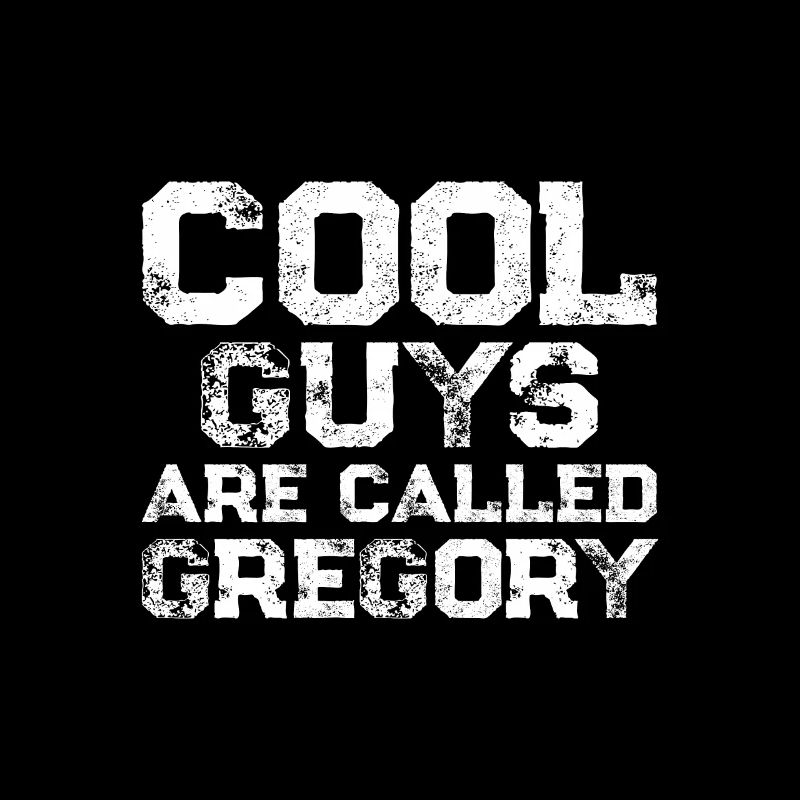 Cool guys are called Gregory
