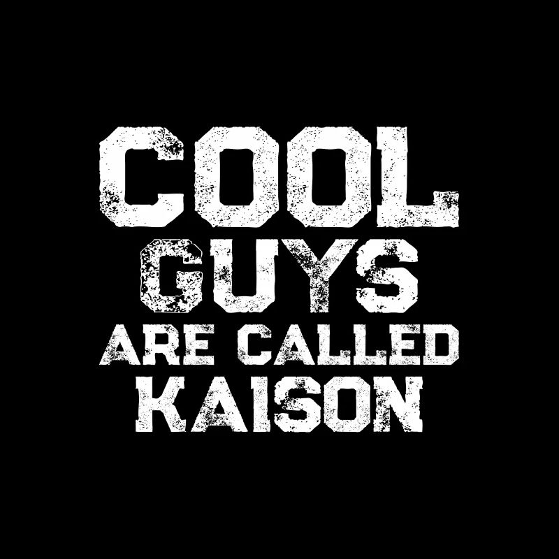 Cool guys are called Kaison