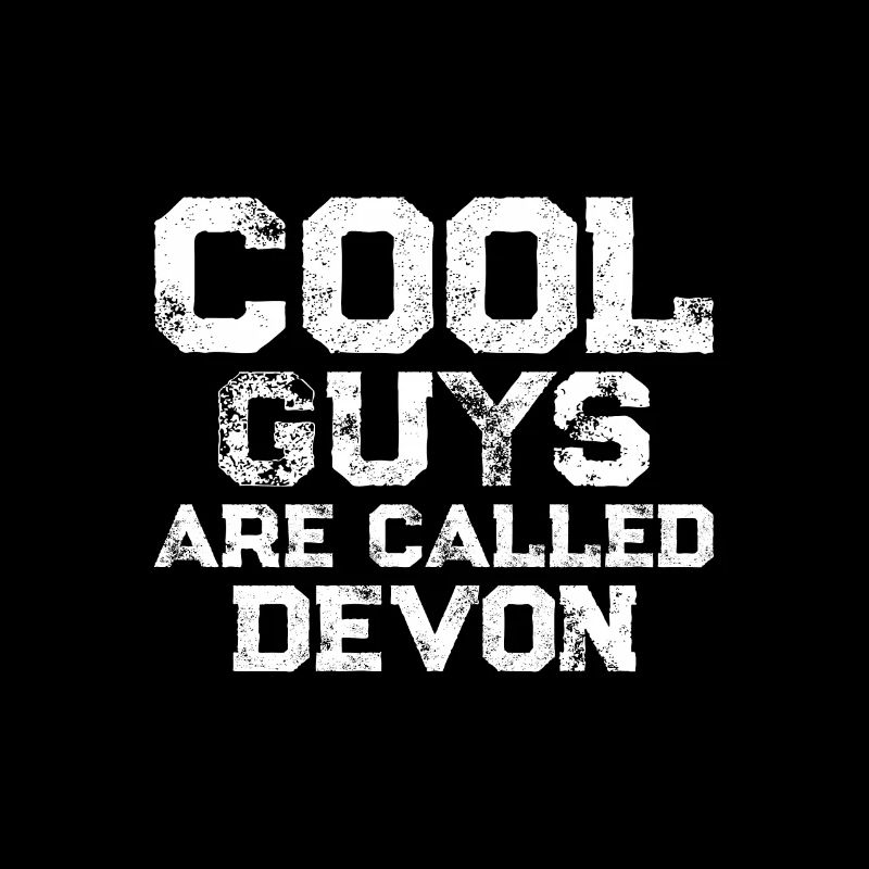 Cool guys are called Devon