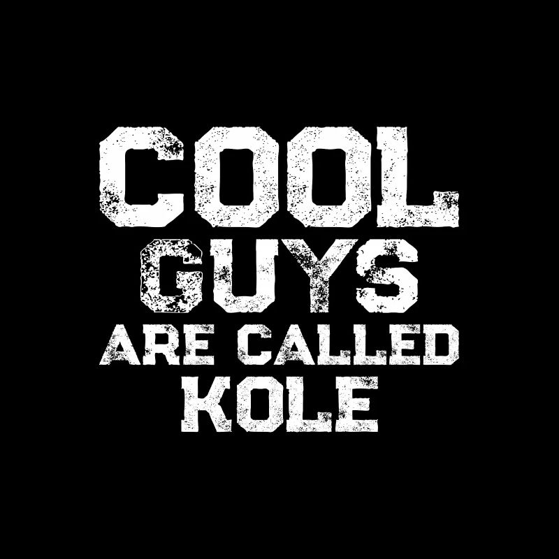 Cool guys are called Kole