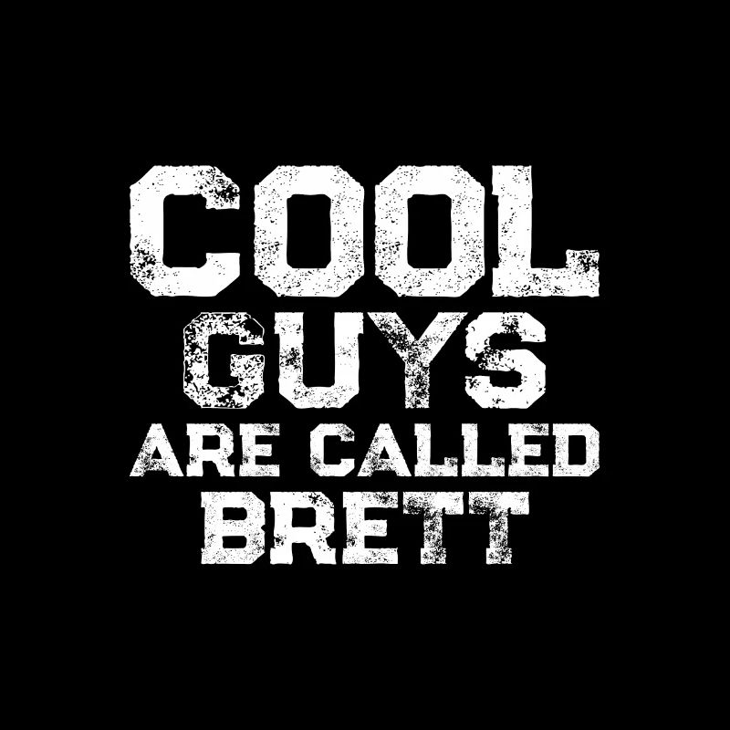 Cool guys are called Brett