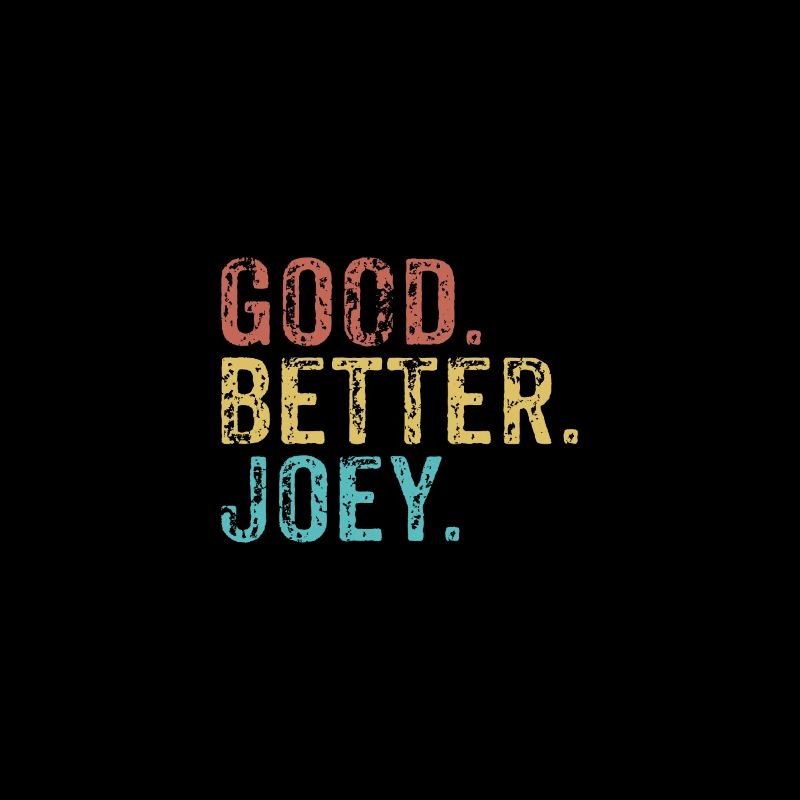Good better Joey
