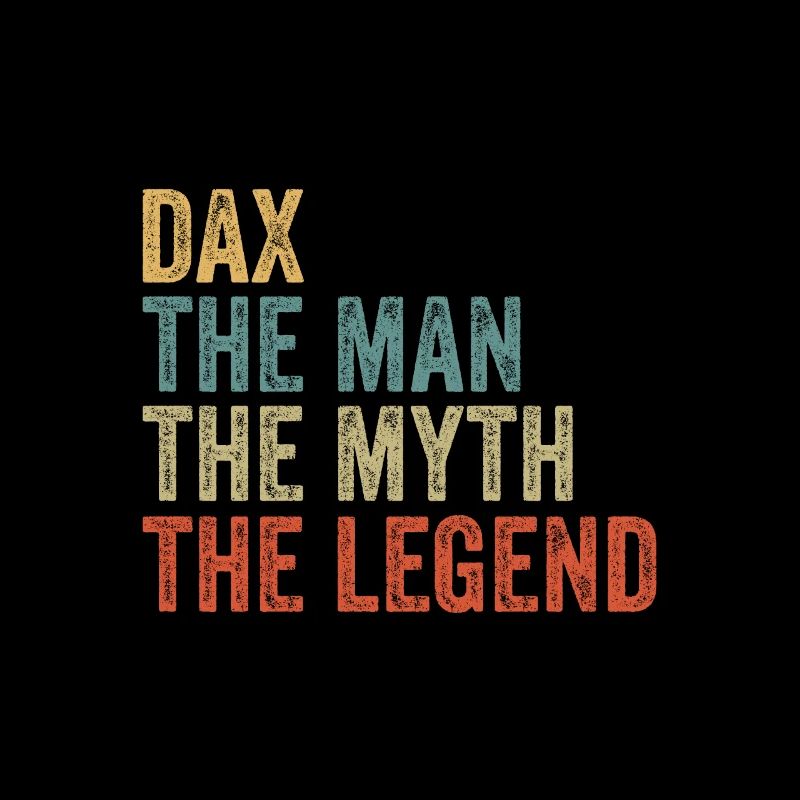 Dax the man the myth