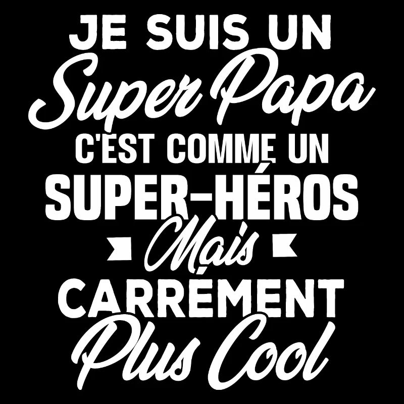 Je suis un super papa