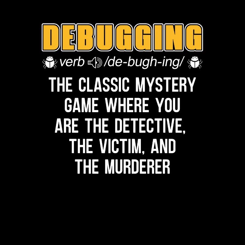 Developer Coder Programmer Funny Debugging