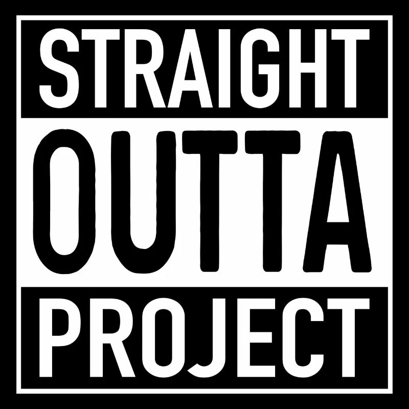 Straight OUTTA Project