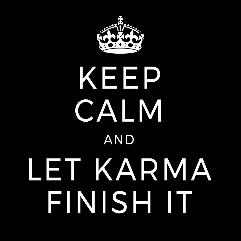 Keep Calm And Let Karma Finish It Yoga Dear Zen