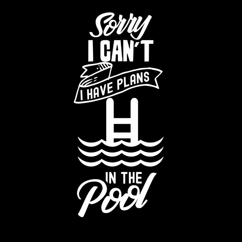 I can't I have plans for the pool sorry