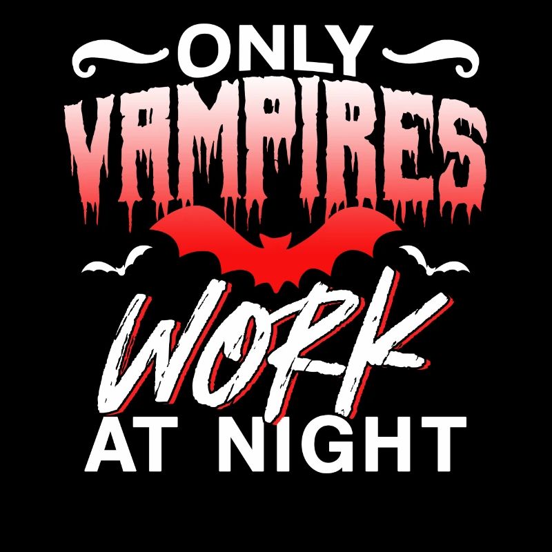 Only vampires work at night sayings day shift