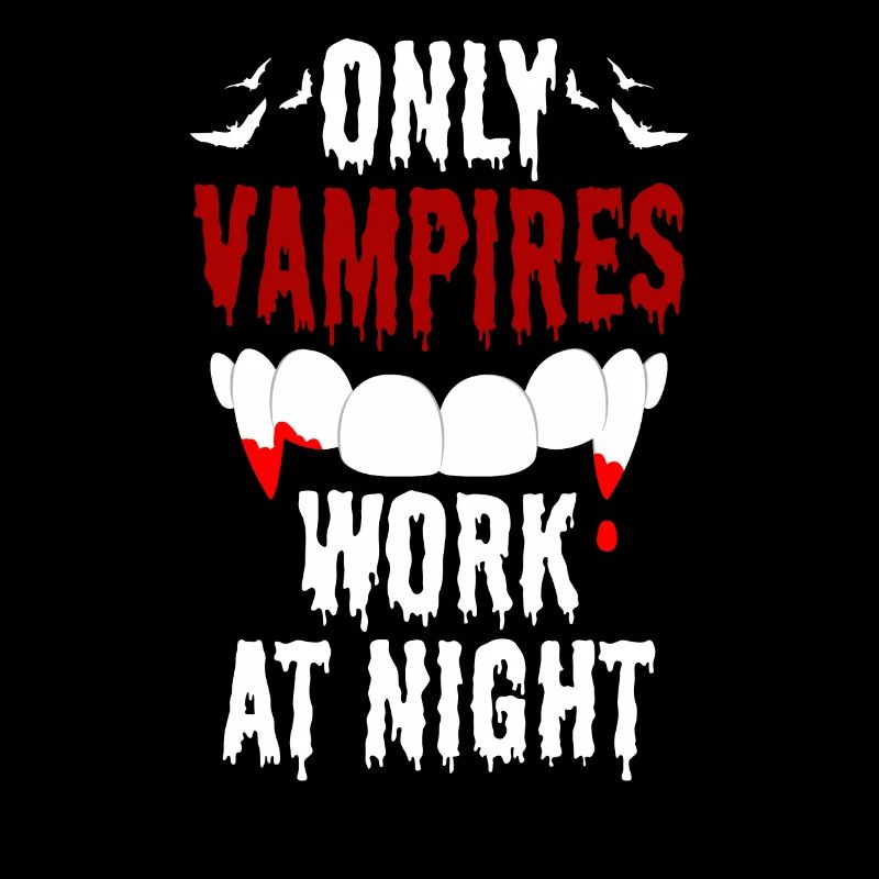 Only vampires work day shift sayings at night
