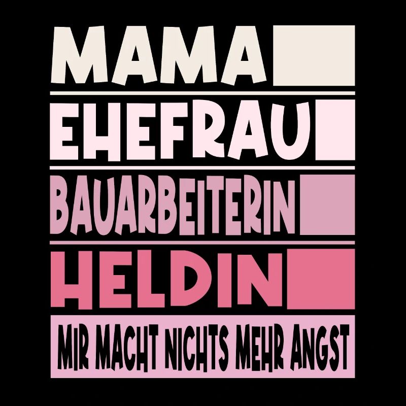 Bauarbeiterin Mama Ehefrau Heldin