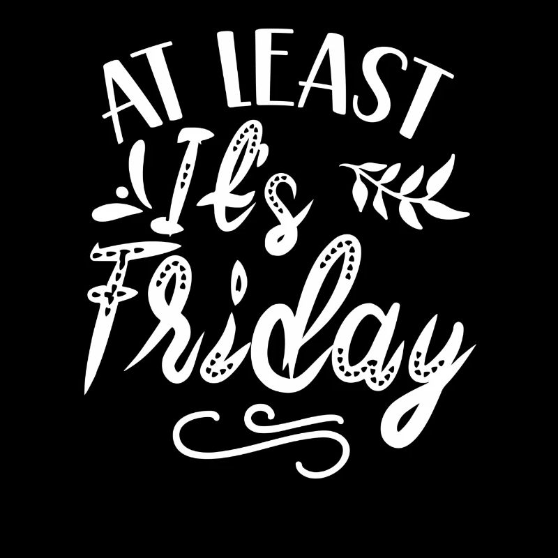 At least It's Friday Finally Sarcastic