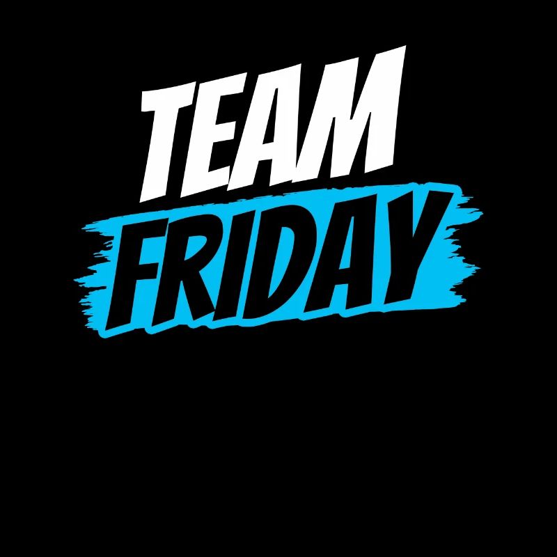 Team Friday Sarcastic Finally Humor Weekend