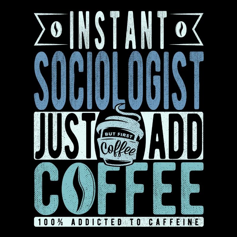 Sociologist coffee saying
