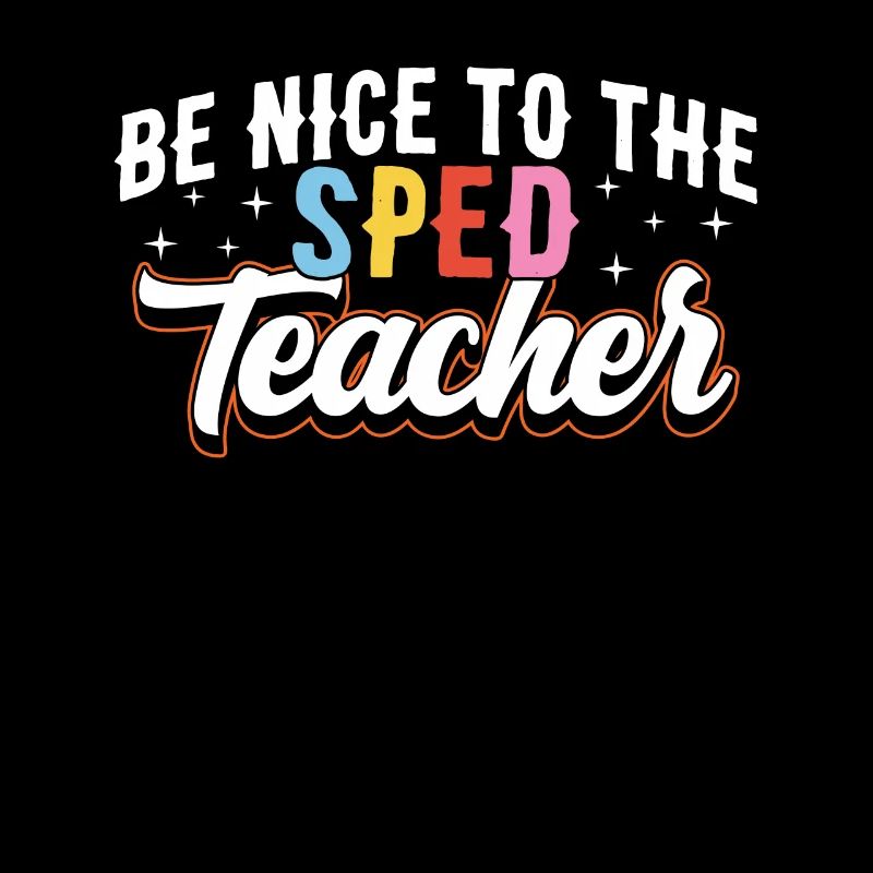 Be Nice to Sped Teacher Special Education