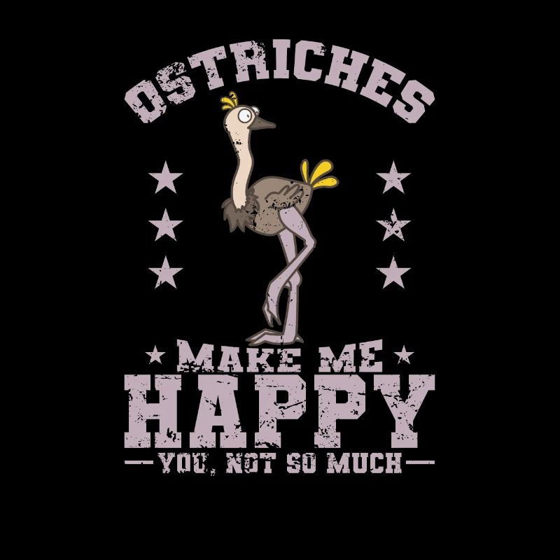 Ostriches Make me Happy You not so much