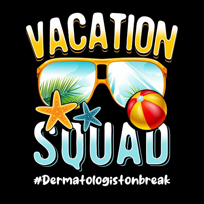 Dermatologue Vacation Squad #Dermatologistonbreak