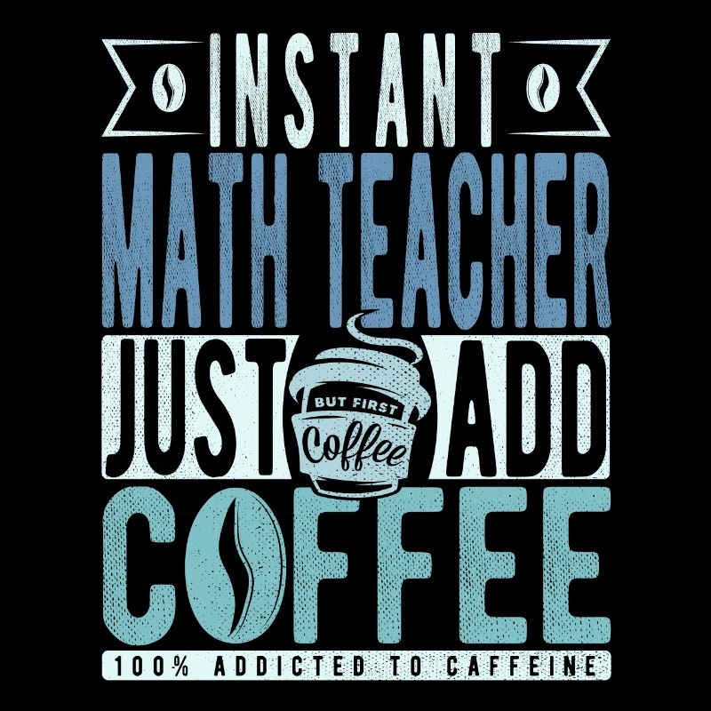 Professeur de mathématiques instantané Il suffit d’ajouter du café