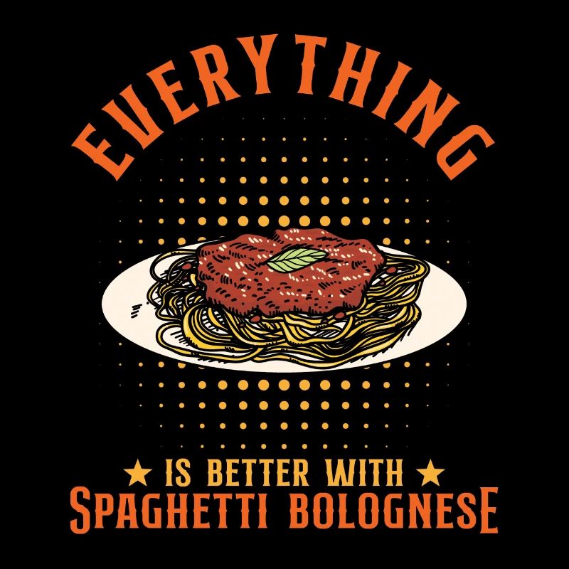 Everything Is Better With Spaghetti Bolognese