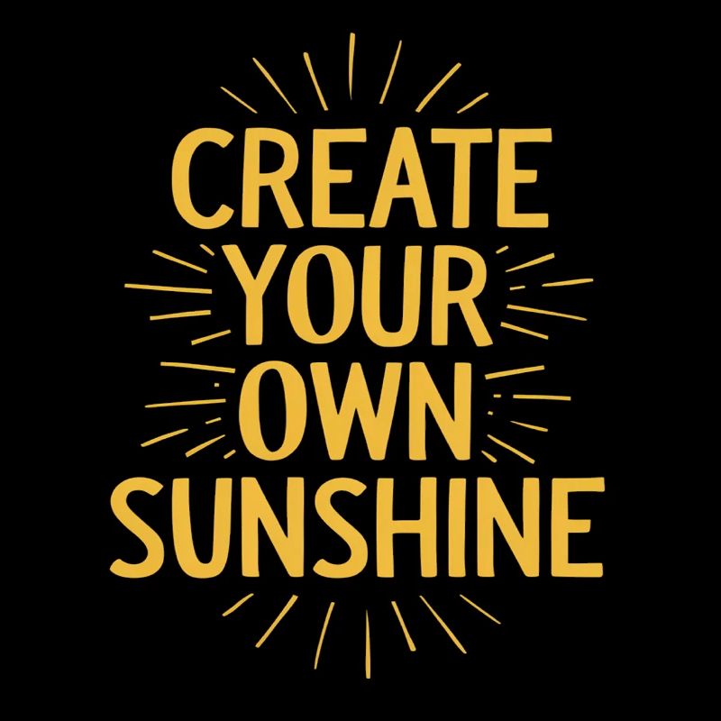 Create Your Own Sunshine Motivation