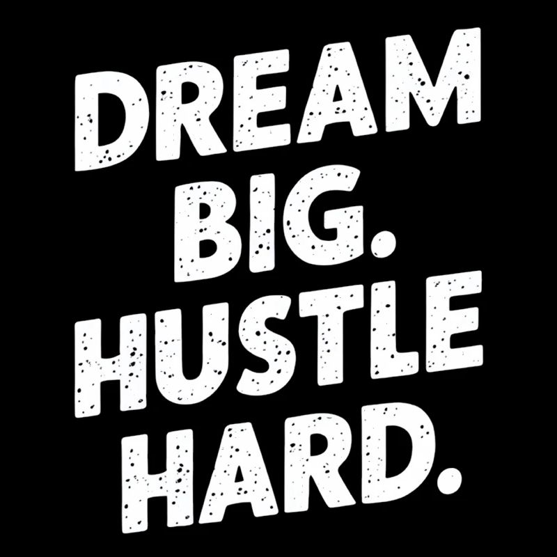 Dream Big And Strut Hard