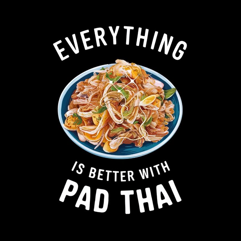 Everything is better with Pad Thai