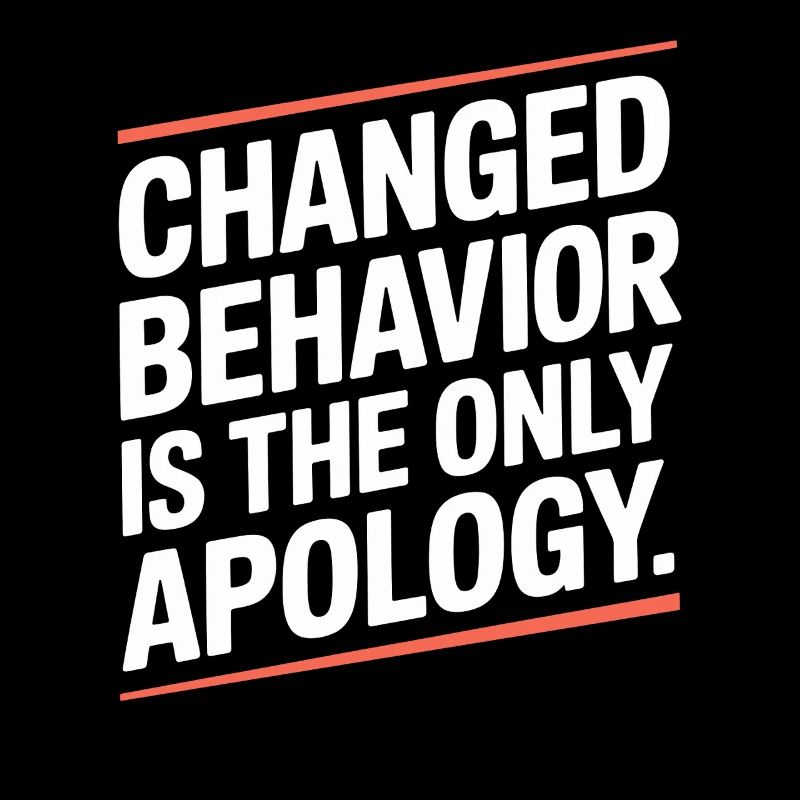 Changed Behavior Is The Only Apology Achtsamkeit