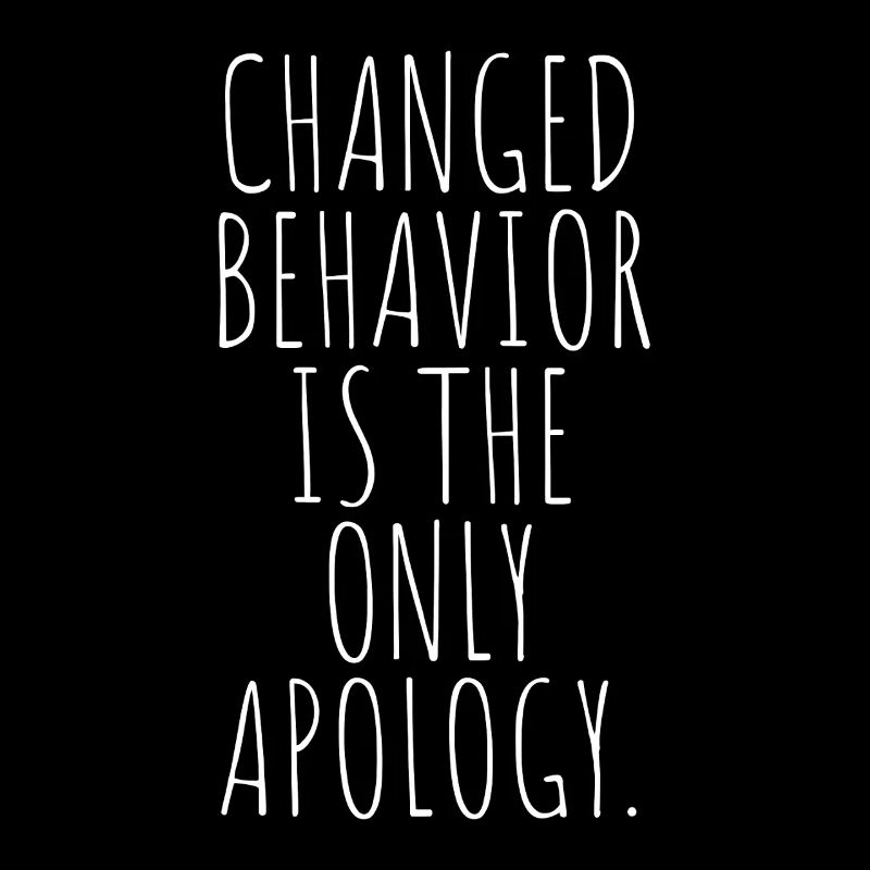 Changed Behavior Is The Only Apology Achtsamkeit