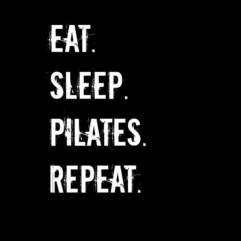 Pilates - manger. Dormir. pilates. répéter.