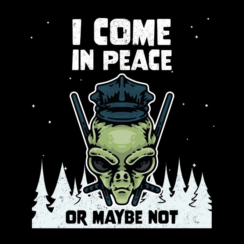 Alien Galaxy Lover I Come In Peace Or Maybe Not