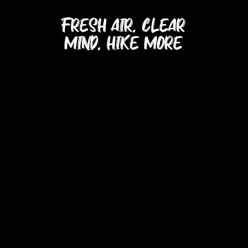 Hiking - Fresh air, clear mind, hike more