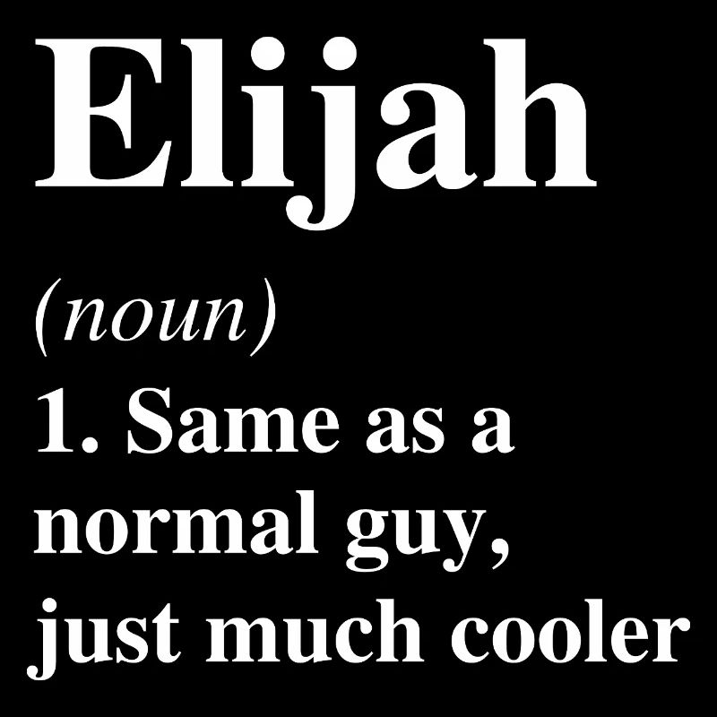Elijah Definition Cooler Name Spruch Geschenk