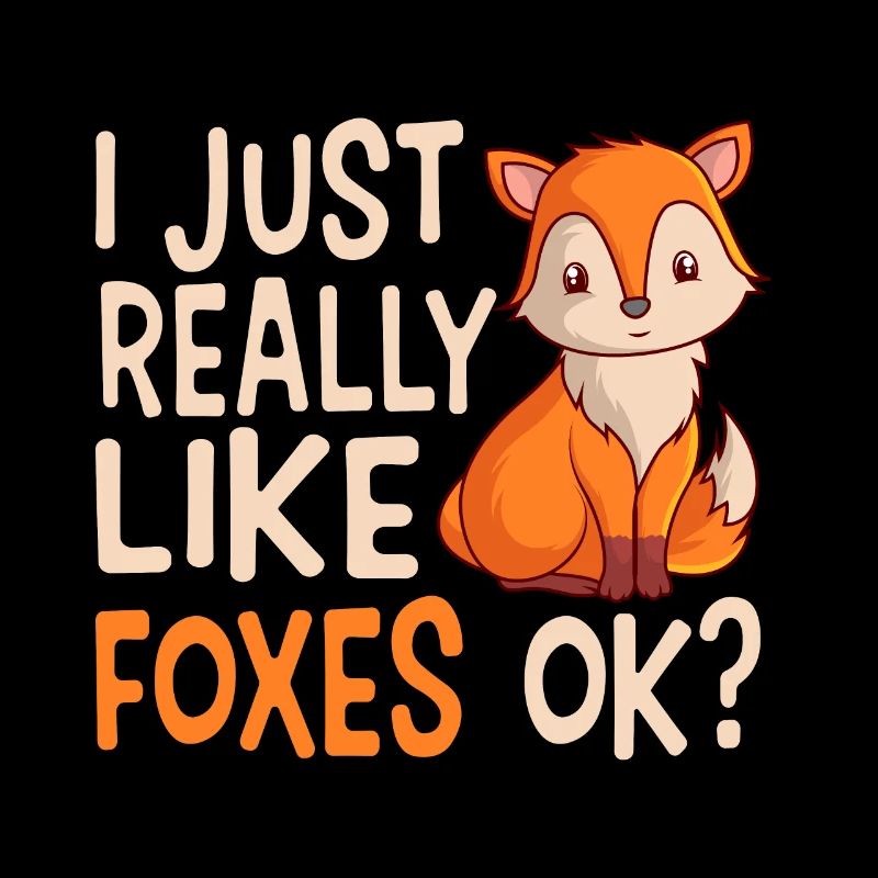 I Just Really Like Foxes OK Fox Lovers Foxes
