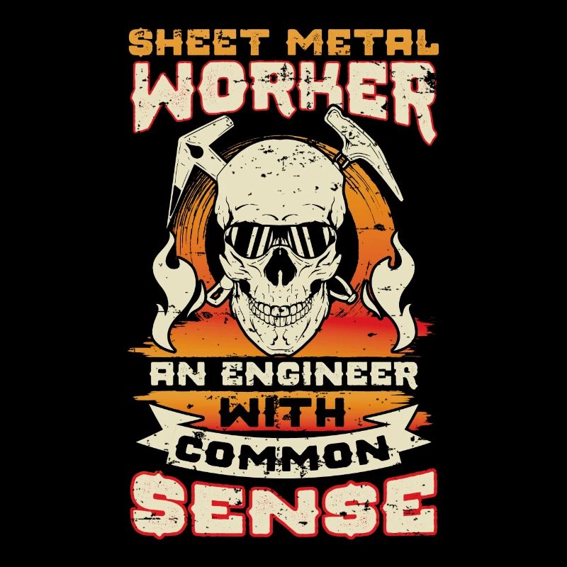 Sheet Metal Worker An Engineer With Common Sense