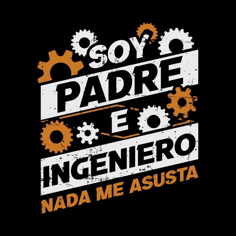 Soy Padre E Ingeniero Nada Me Asusta