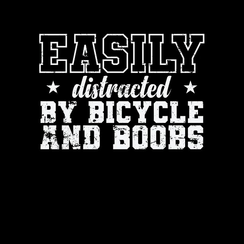 Easily distracted by Bicycle and Boobs