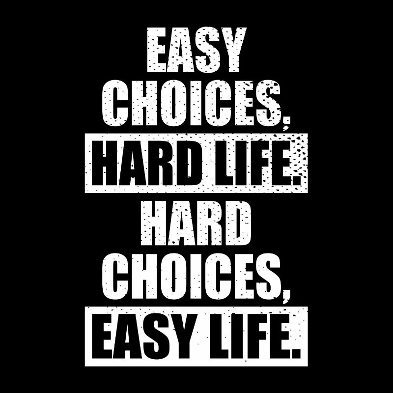Choix faciles Vie difficile Choix difficiles Vie facile