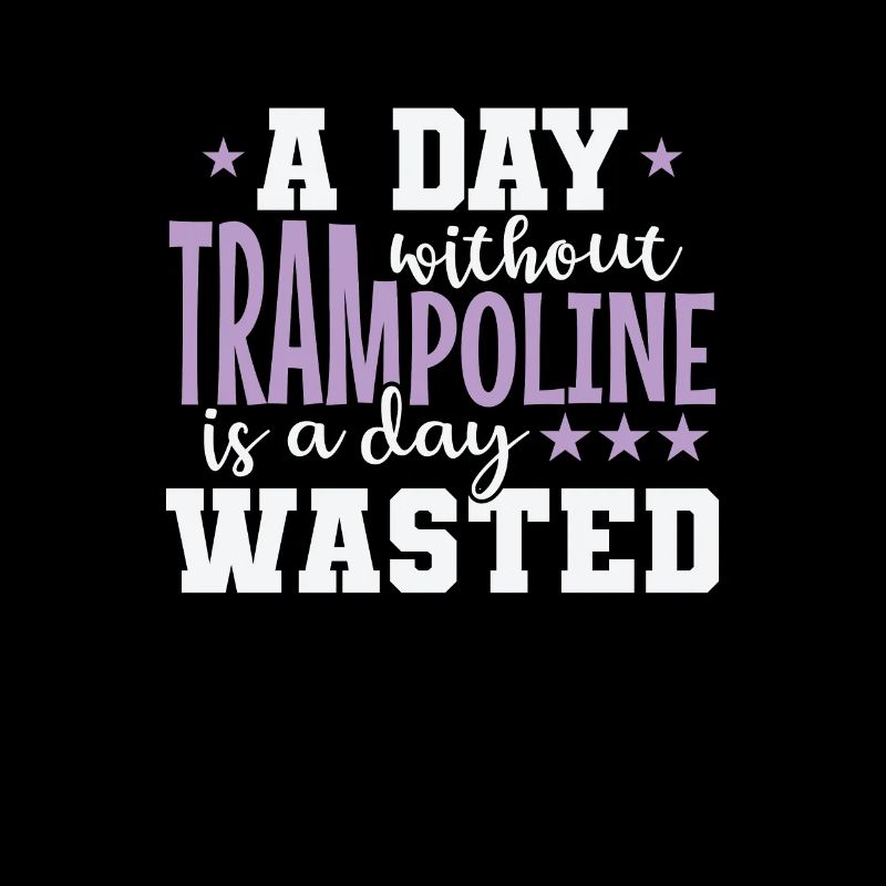 Une journée sans trampoline est une journée perdue