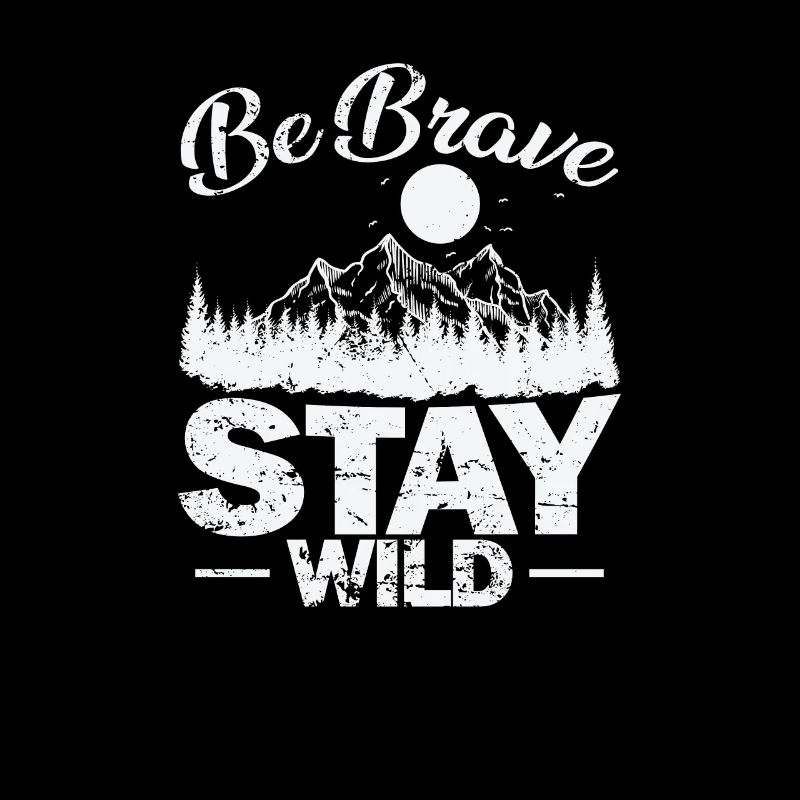 Be Brave Stay Wild Hiking Nature
