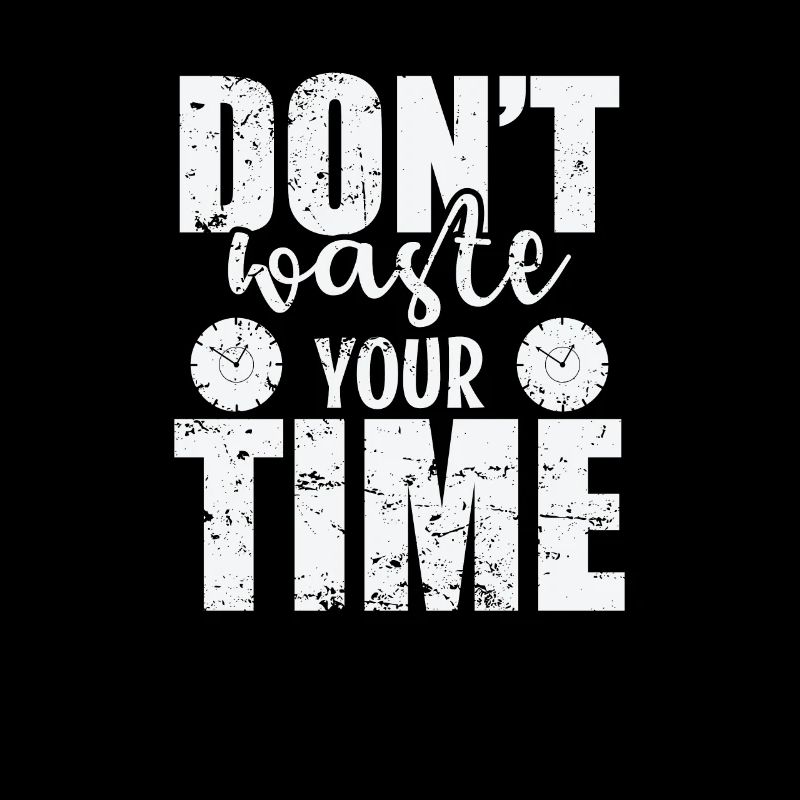 Don't waste your time use