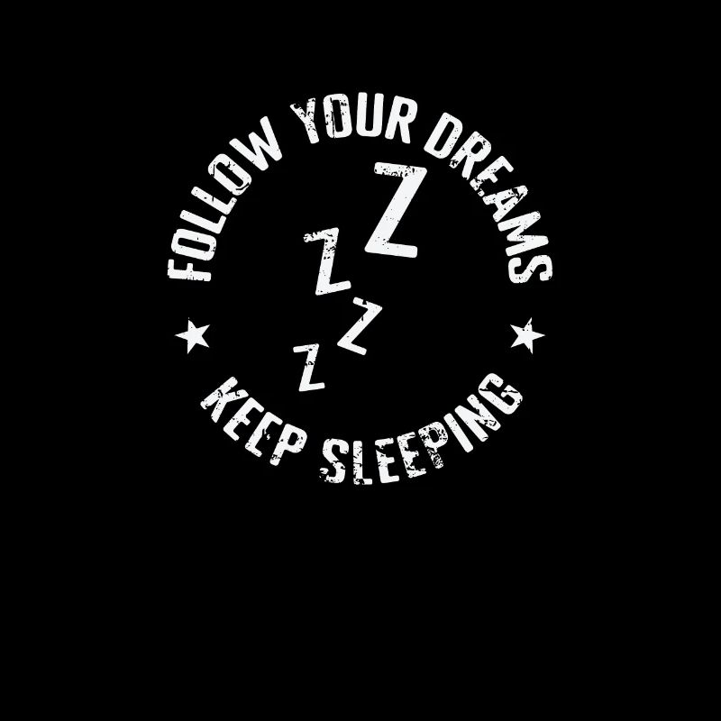 follow your Dreams Keep Sleeping Traum