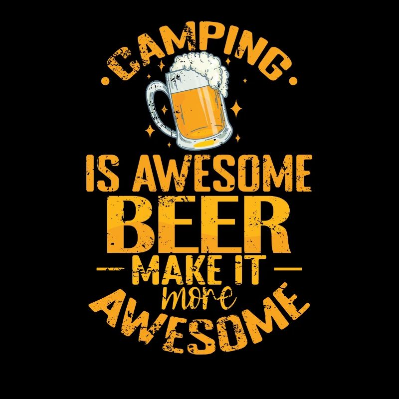 Camping is awesome Beer make it more awesome