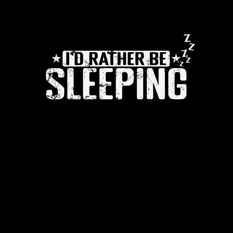 I'd rather be Sleeping Tired Night