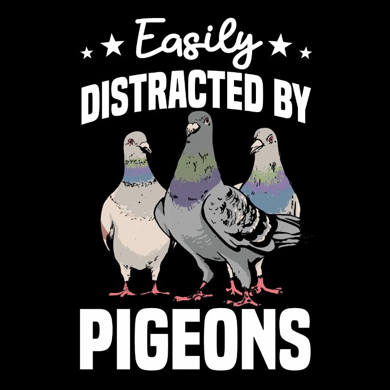 Easily Distracted By Pigeons