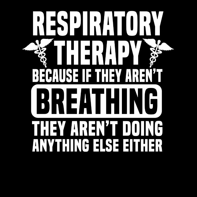Respiratory Therapy Because