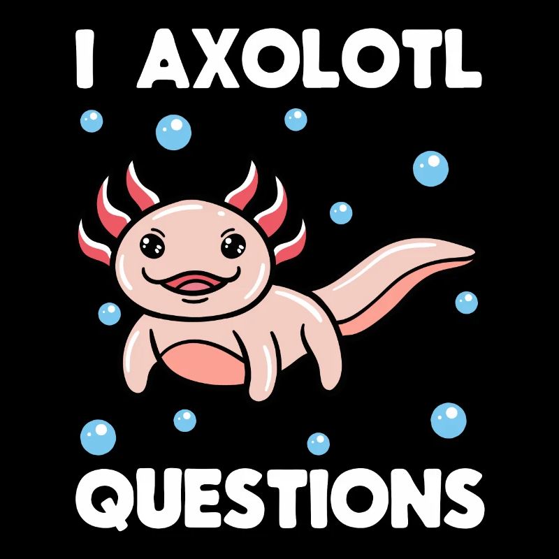 I Axolotl Questions