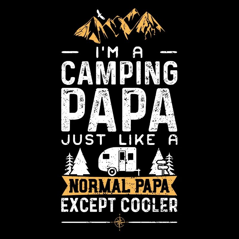 I'm A Camping Papa Just Like A Normal Papa Except
