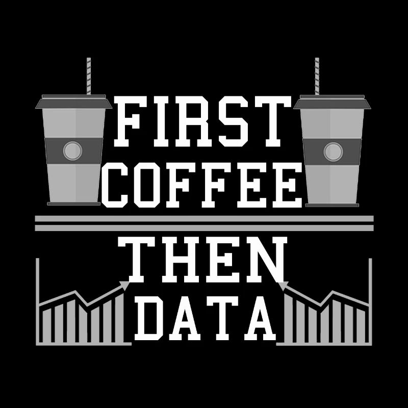 Informatique Humour Frist Café puis Programmeur de données