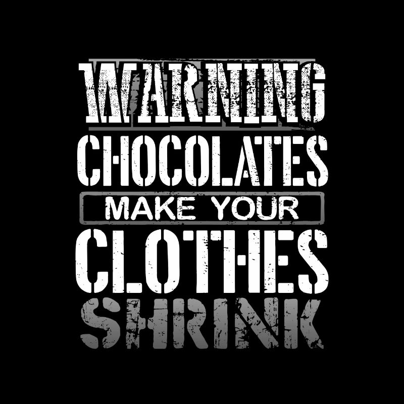 Chocoholic Gifts Warning Chocolates Make Clothes