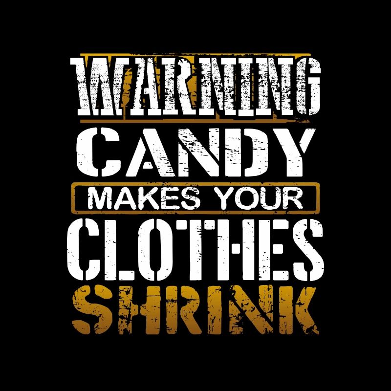 Candy Lover Gift Warning Candy Makes Clothes
